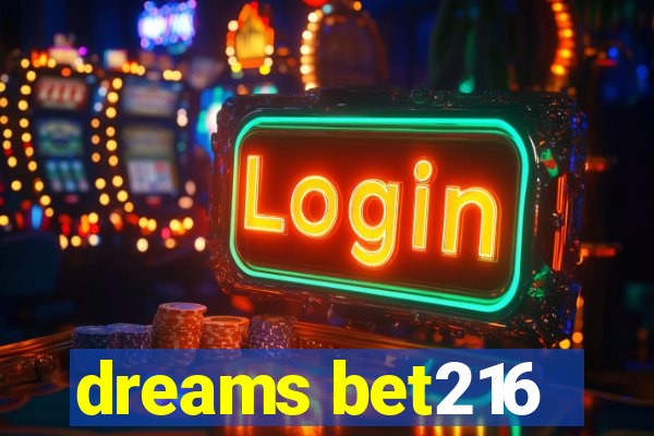 dreams bet216